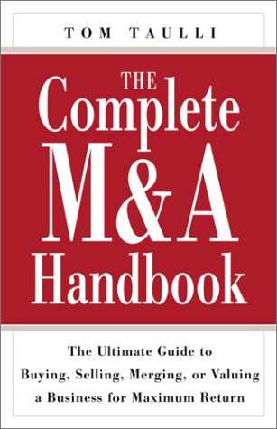 The Complete M&A Handbook: The Ultimate Guide to Buying, Selling, Merging, or Valuing a Business for Maximum Return,Used