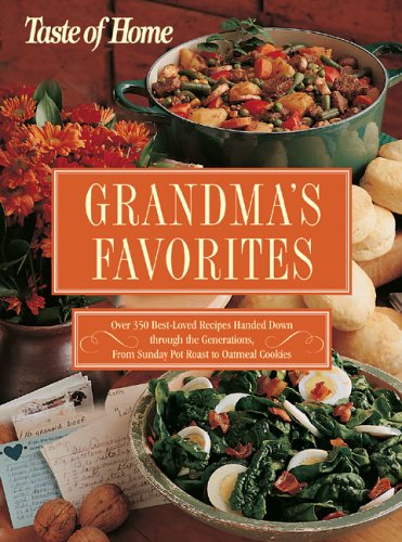 Taste of Home:Grandma's Favorites: Over 350 BestLoved Recipes Handed Down through the Generations  From Sunday Pot Roast to Oa,Used