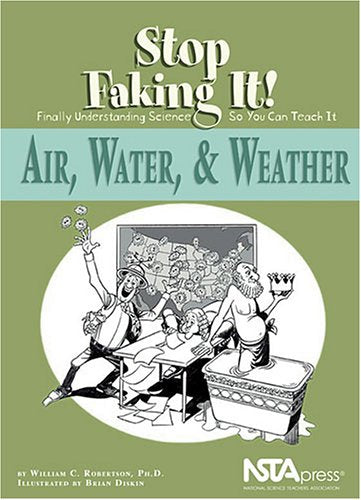 Air, Water, & Weather: Stop Faking It! Finally Understanding Science So You Can Teach It,Used