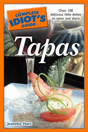 The Complete Idiot'S Guide To Tapas