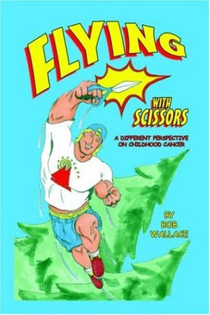 Flying With Scissors: A Different Perspective on Childhood Cancer,Used