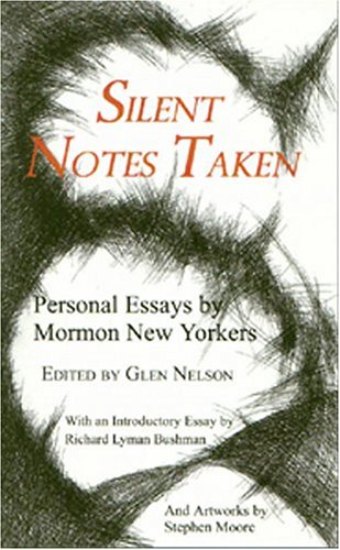 Silent Notes Taken: Personal Essays By Mormon New Yorkers,Used