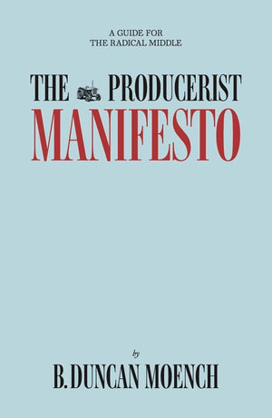 The Producerist Manifesto: A Guide For The Radical Middle
