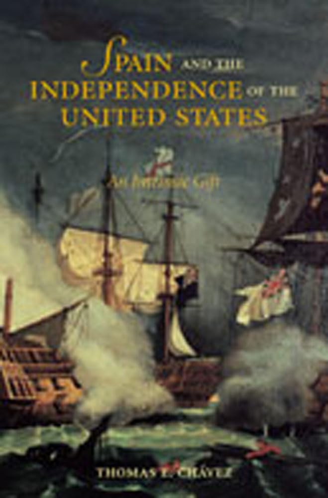 Spain And The Independence Of The United States: An Intrinsic Gift,Used
