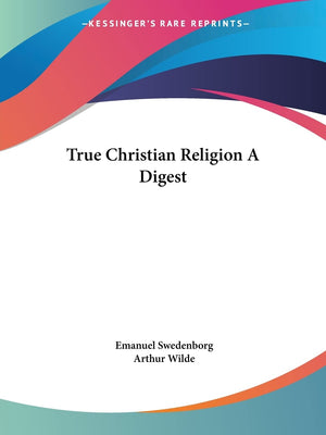 True Christian Religion A Digest,Used