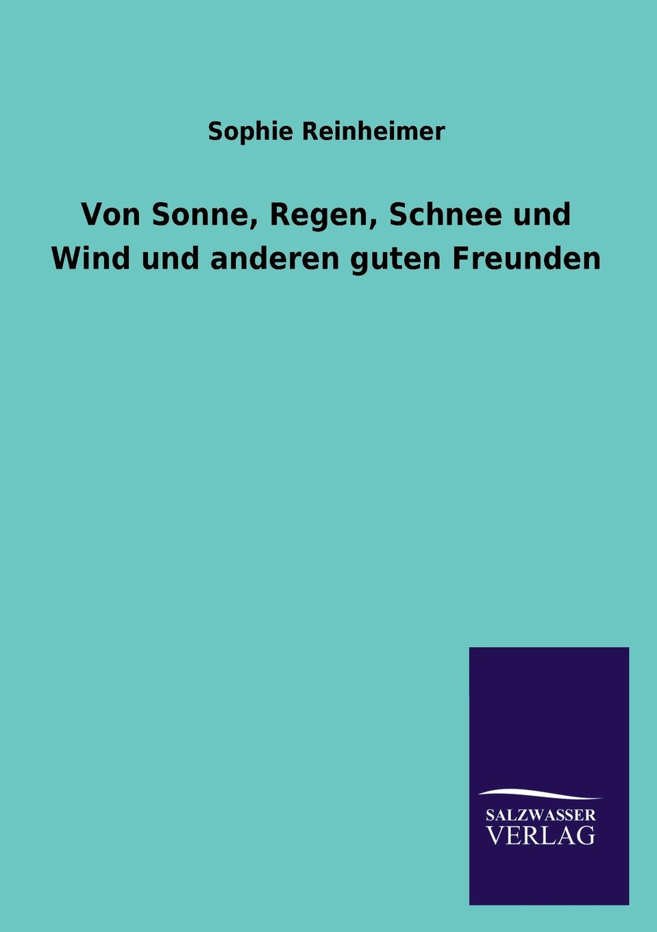 Von Sonne, Regen, Schnee Und Wind Und Anderen Guten Freunden (German Edition),Used