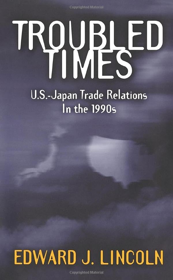 Troubled Times: U.S.Japan Trade Relations In The 1990S,Used