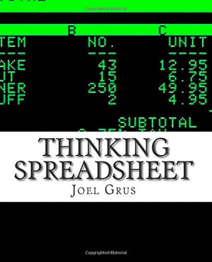 Thinking Spreadsheet: An Opinionated Guide to Problem Solving and Data Analysis Using Microsoft Excel (or Your Favorite Alternat,Used