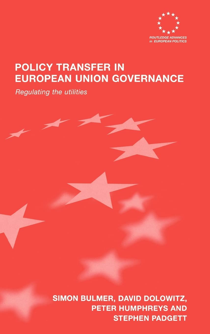 Policy Transfer in European Union Governance: Regulating the Utilities (Routledge Advances in European Politics),Used