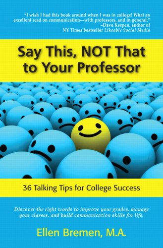 Say This, NOT That to Your Professor: 36 Talking Tips for College Success,Used