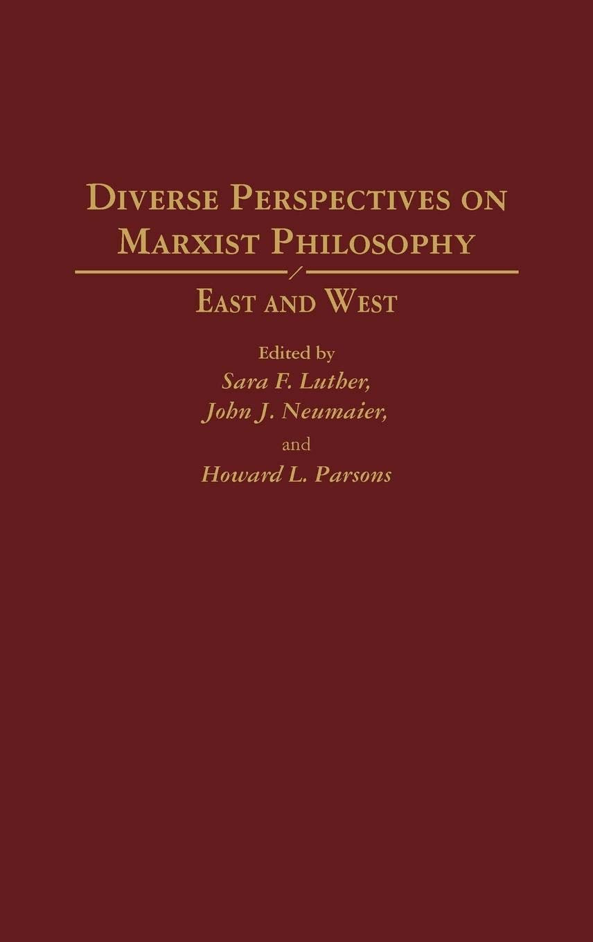 Diverse Perspectives On Marxist Philosophy: East And West (Contributions In Philosophy)