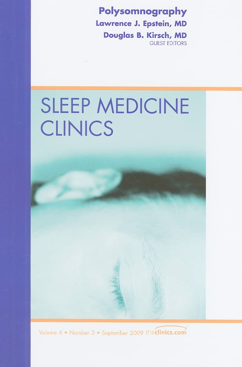 Polysomnography, An Issue Of Sleep Medicine Clinics (Volume 43) (The Clinics: Internal Medicine, Volume 43)