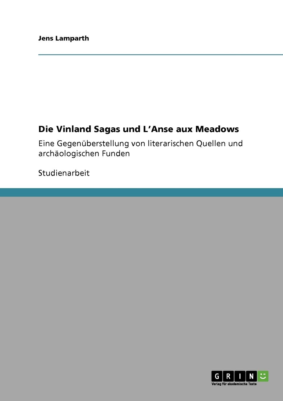 Die Vinland Sagas Und L'Anse Aux Meadows: Eine Gegenberstellung Von Literarischen Quellen Und Archologischen Funden (German Edit,Used