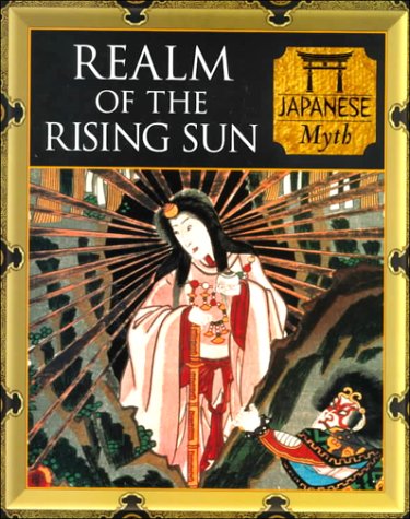 Realm of the Rising Sun: Japanese Myth (Myth and Mankind),New