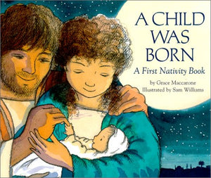 A Child Was Born: A First Nativity Book,Used