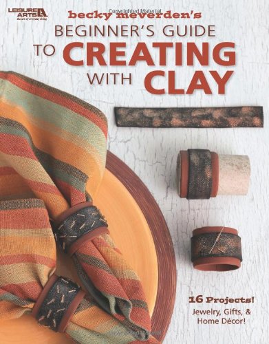 Beginner's Guide to Creating With Clay,Used