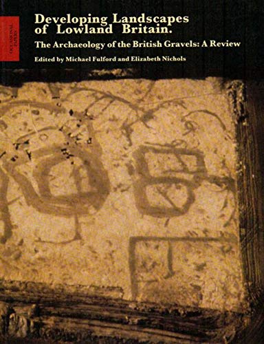 Developing Landscapes of Lowland Britain (Society of Antiquaries Occasional Papers),Used