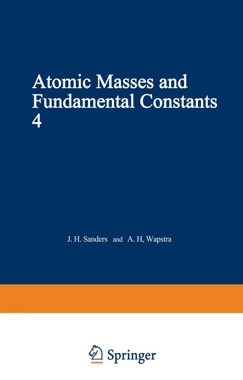 Atomic Masses And Fundamental Constants 4: Proceedings Of The Fourth International Conference On Atomic Masses And Fundamental C,Used