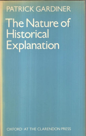 The Nature of Historical Explanation (Oxford Classical and Philosophical Monographs),Used