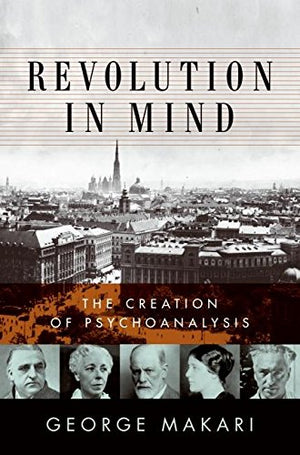 Revolution In Mind: The Creation Of Psychoanalysis,New