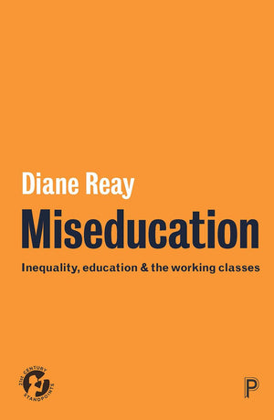 Miseducation: Inequality, Education and the Working Classes (21st Century Standpoints),Used