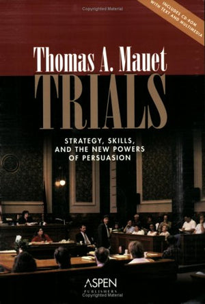 Trials: Strategy, Skills, And the New Powers of Persuasion (Coursebook),New