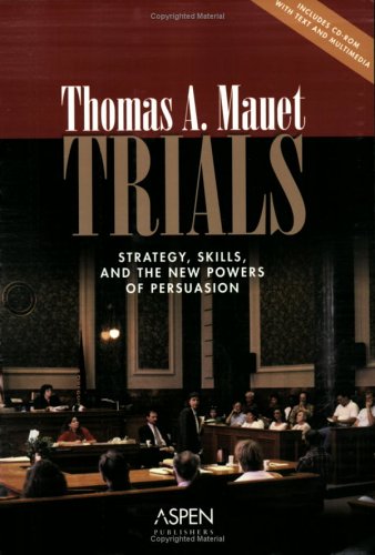 Trials: Strategy, Skills, And the New Powers of Persuasion (Coursebook),New