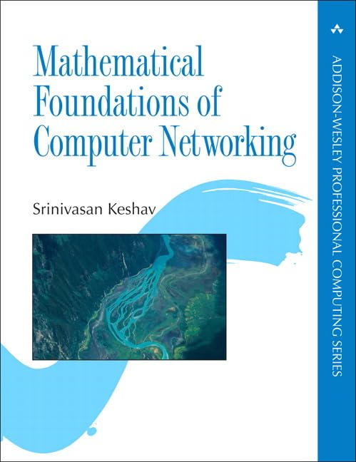 Mathematical Foundations of Computer Networking (AddisonWesley Professional Computing Series),New