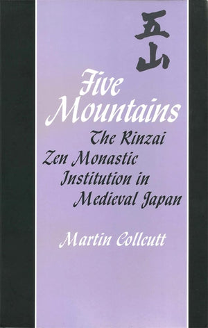 Five Mountains: The Rinzai Zen Monastic Institution in Medieval Japan (Harvard East Asian Monographs),Used