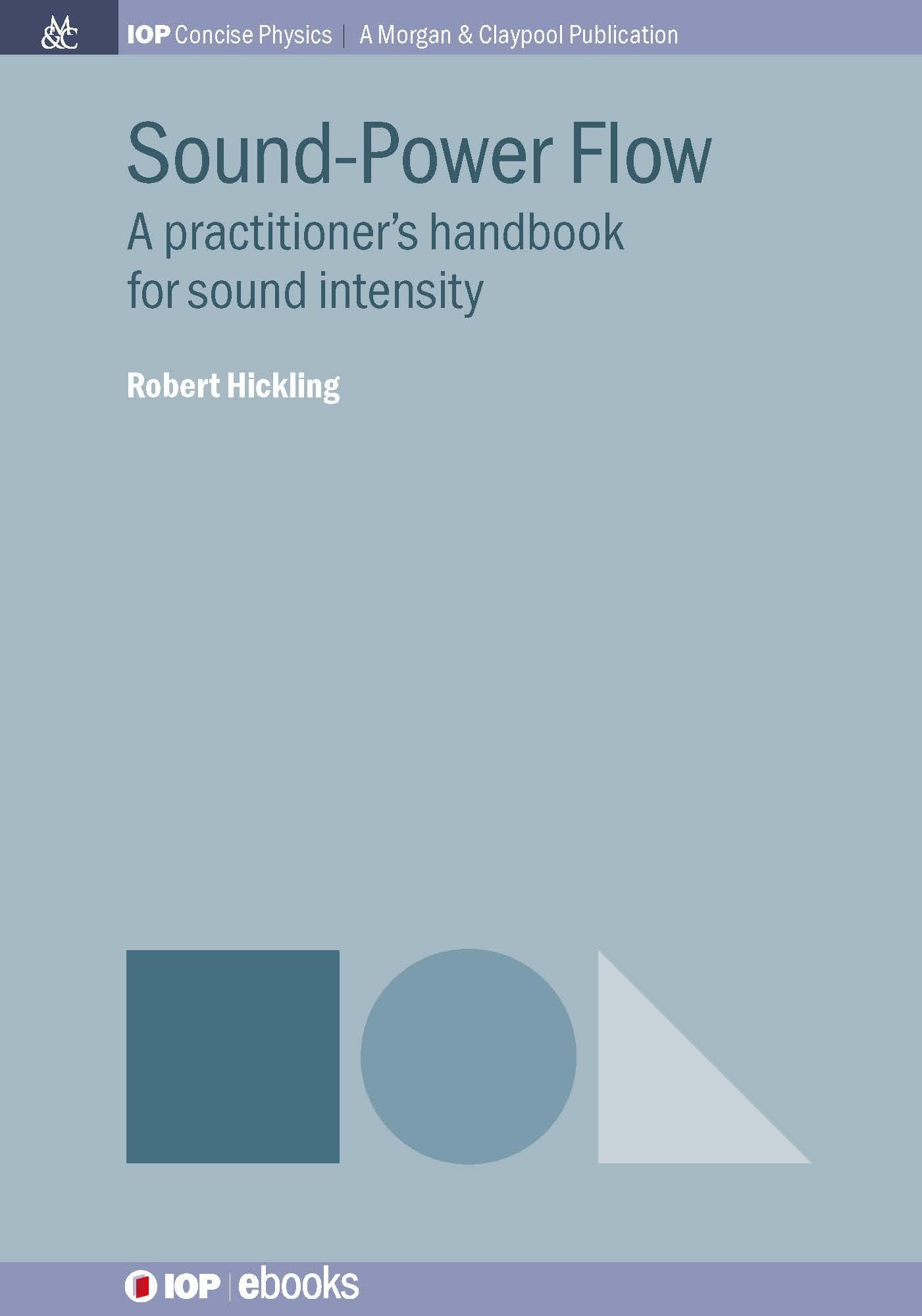 SoundPower Flow: A Practitioner's Handbook for Sound Intensity (Iop Concise Physics),Used