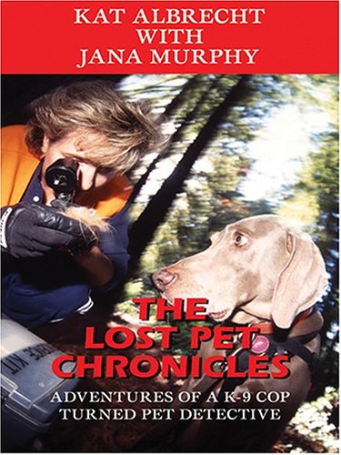 The Lost Pet Chronicles: Adventures Of A K9 Cop Turned Pet Detective-used