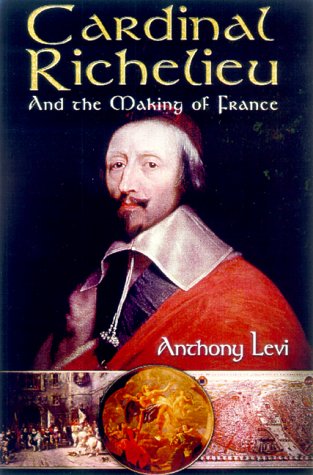 Cardinal Richelieu: And the Making of France,Used