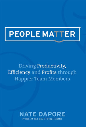 PEOPLEMATTER Driving Productivity, Efficiency and Profits through Happier Team Members: Driving Productivity, Efficiency and Pro,Used