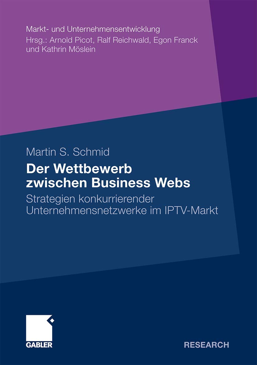 Der Wettbewerb zwischen Business Webs: Strategien konkurrierender Unternehmensnetzwerke im IPTVMarkt (Markt und Unternehmensen,Used