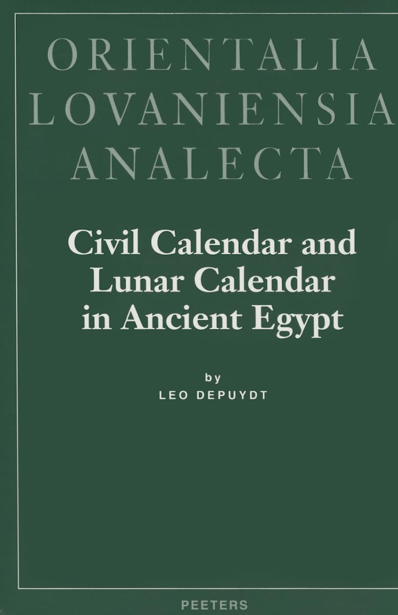 Civil Calendar and Lunar Calendar in Ancient Egypt (Orientalia Lovaniensia Analecta),Used