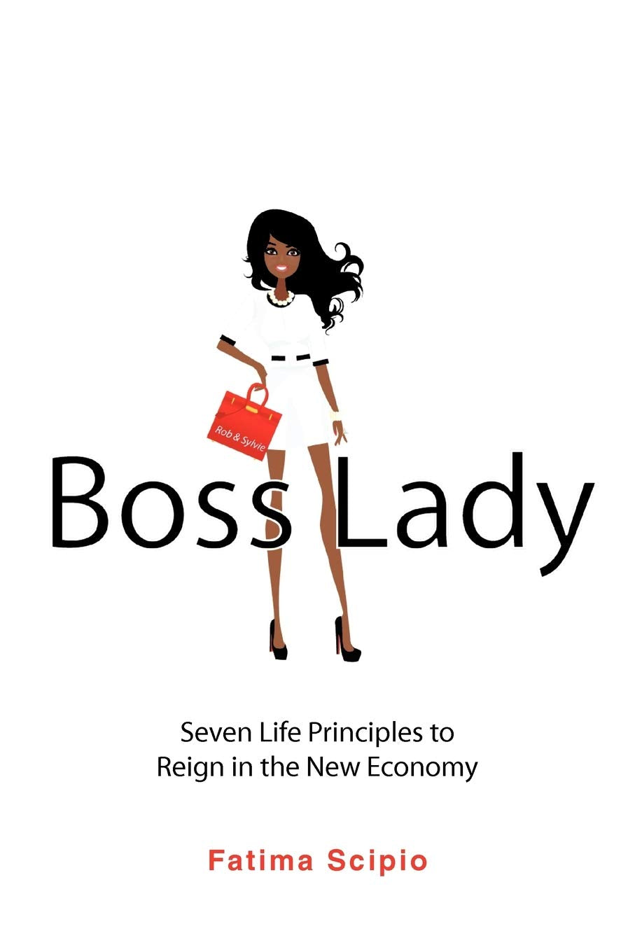 Boss Lady: Seven Life Principles To Reign In The New Economy,Used
