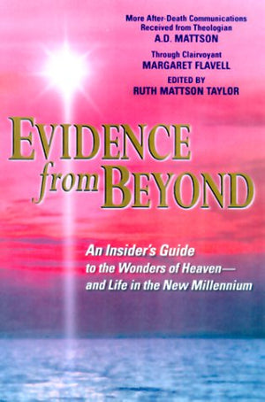 Evidence from Beyond: An Insider's Guide to the Wonders of HeavenAnd Life in the New Millennium More AfterDeath Communication,Used