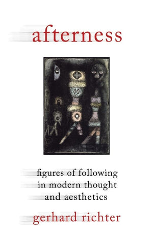 Afterness: Figures of Following in Modern Thought and Aesthetics (Columbia Themes in Philosophy, Social Criticism, and the Arts),Used