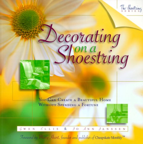 Decorating on a Shoestring: You Can Create a Beautiful Home Without Spending a Fortune (The Shoestring Series),Used