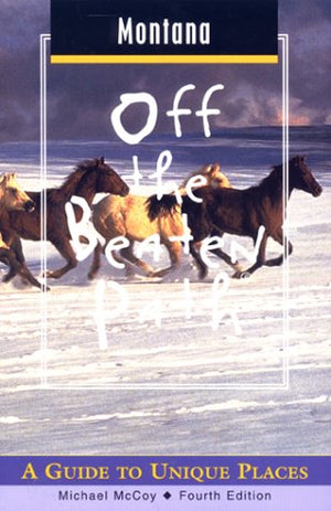 Montana Off the Beaten Path: A Guide to Unique Places (Off the Beaten Path Series),Used