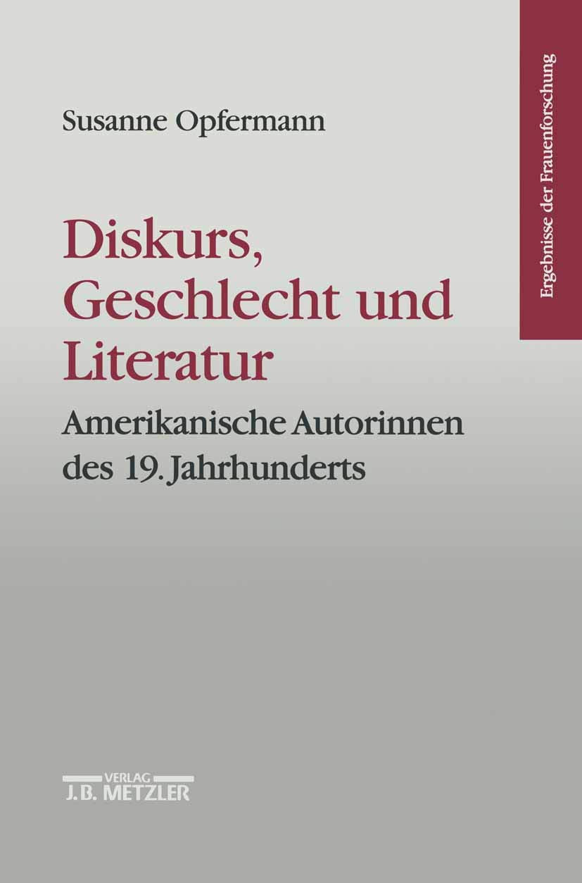 Diskurs, Geschlecht und Literatur: Amerikanische Autorinnen des 19. Jahrhunderts. Ergebnisse der Frauenforschung, Band 40 (Germa,Used
