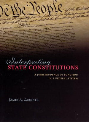 Interpreting State Constitutions: A Jurisprudence of Function in a Federal System,Used