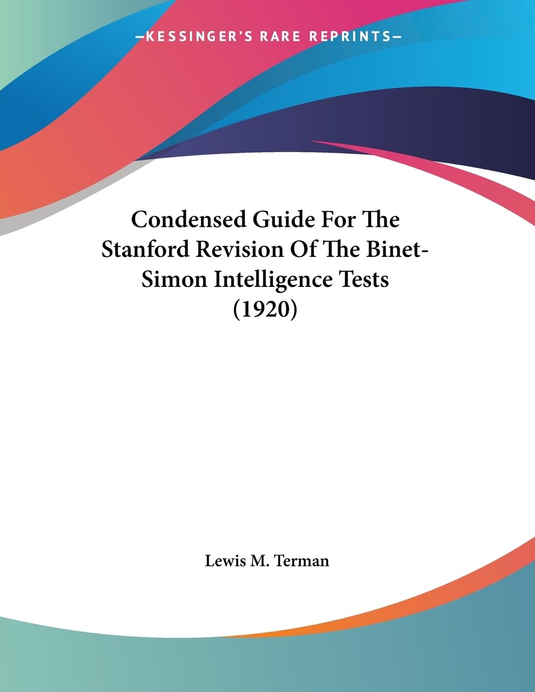 Condensed Guide For The Stanford Revision Of The BinetSimon Intelligence Tests (1920) (Legacy Reprint Series),Used