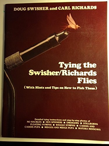 Tying the Swisher/Richards flies: (with hints and tips on how to fish them),New