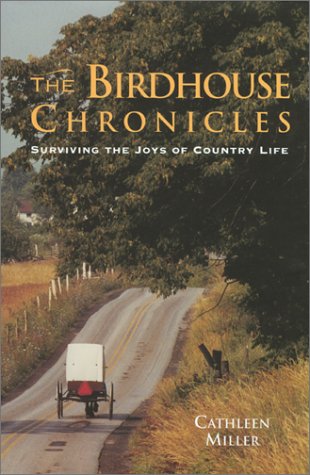 The Birdhouse Chronicles : Surviving the Joys of Country Life,Used