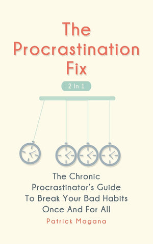 The Procrastination Fix 2 In 1: The Chronic Procrastinator's Guide To Break Your Bad Habits Once And For All,Used