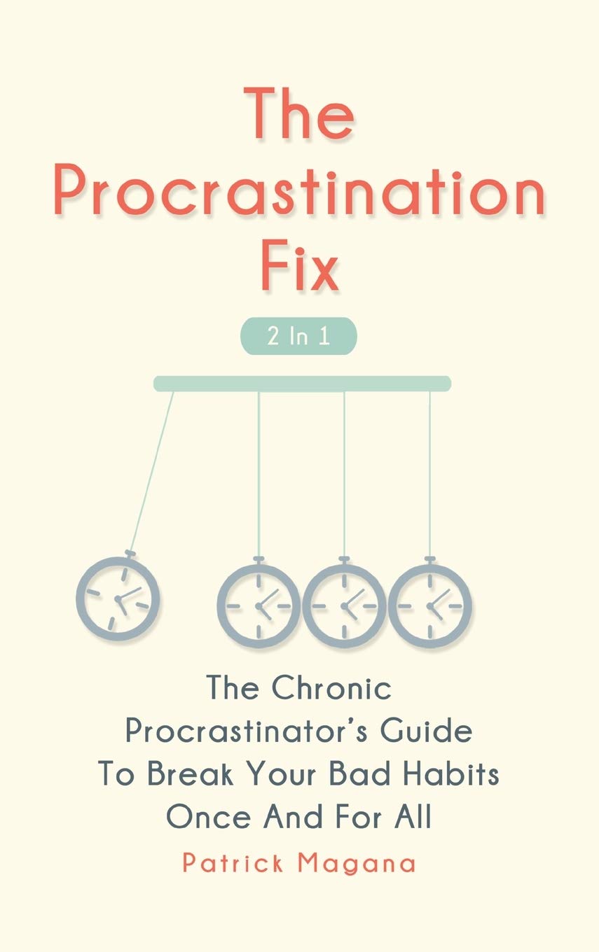 The Procrastination Fix 2 In 1: The Chronic Procrastinator's Guide To Break Your Bad Habits Once And For All,Used
