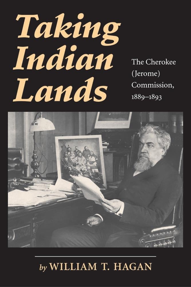 Taking Indian Lands: The Cherokee (Jerome) Commission, 18891893,Used
