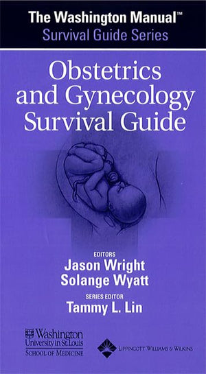The Washington Manual Obstetrics And Gynecology Survival Guide (The Washington Manual Survival Guide Series)