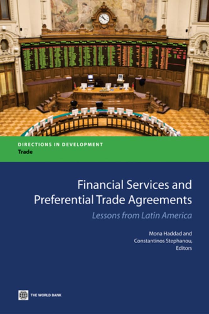 Financial Services And Preferential Trade Agreements: Lessons From Latin America (Directions In Development  Trade),New